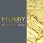 History of the World Map by Map (DK History Map by Map)