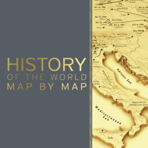 History of the World Map by Map (DK History Map by Map)