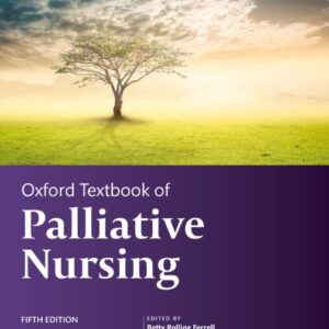 Oxford Textbook of Palliative Nursing (Oxford Textbooks in Palliative Medicine) 5th Edition